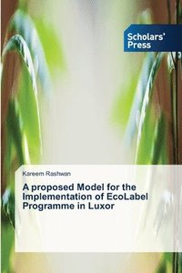 bokomslag A proposed Model for the Implementation of EcoLabel Programme in Luxor