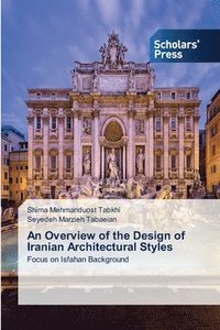 bokomslag An Overview of the Design of Iranian Architectural Styles