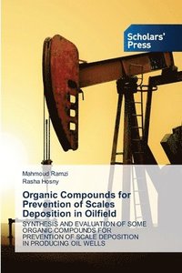 bokomslag Organic Compounds for Prevention of Scales Deposition in Oilfield