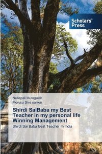 bokomslag Shirdi SaiBaba my Best Teacher in my personal life Winning Management