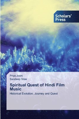 Priya Joshi, Sandeep Silas - Spiritual Quest of Hindi Film Music, Häftad