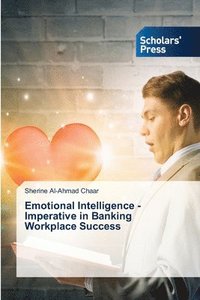 bokomslag Emotional Intelligence - Imperative in Banking Workplace Success