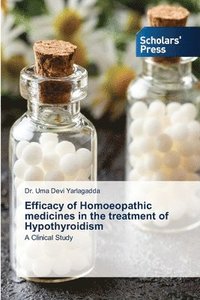 bokomslag Efficacy of Homoeopathic medicines in the treatment of Hypothyroidism