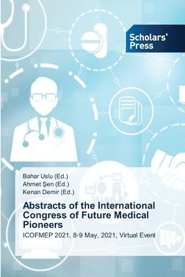 Abstracts of the International Congress of Future Medical Pioneers 1