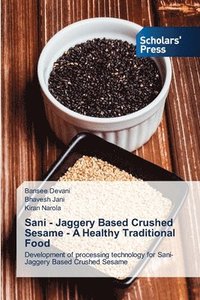 bokomslag Sani - Jaggery Based Crushed Sesame - A Healthy Traditional Food