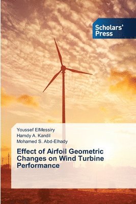 bokomslag Effect of Airfoil Geometric Changes on Wind Turbine Performance