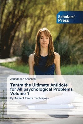 Tantra the Ultimate Antidote for All psychological Problems Volume 1 1