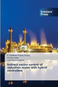 bokomslag Indirect vector control of induction motor with hybrid controllers