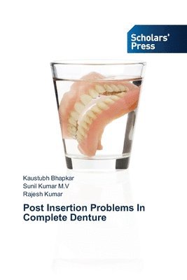 Kaustubh Bhapkar, Sunil Kumar M V, Rajesh Kumar - Post Insertion Problems In Complete Denture, Häftad