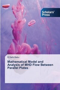 bokomslag Mathematical Model and Analysis of MHD Flow Between Parallel Plates