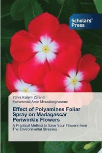 bokomslag Effect of Polyamines Foliar Spray on Madagascar Periwinkle Flowers