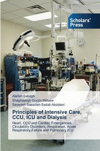 bokomslag Principles of Intensive Care, CCU, ICU and Dialysis
