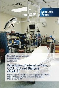 bokomslag Principles of Intensive Care, CCU, ICU and Dialysis (Book 3)