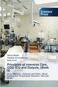 bokomslag Principles of Intensive Care, CCU, ICU and Dialysis, (Book 5)
