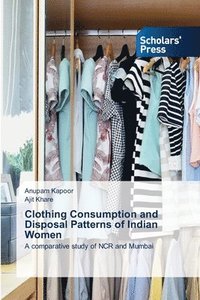 bokomslag Clothing Consumption and Disposal Patterns of Indian Women