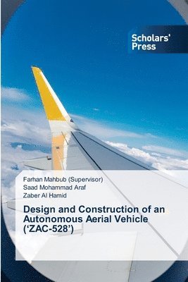 bokomslag Design and Construction of an Autonomous Aerial Vehicle ('ZAC-528')