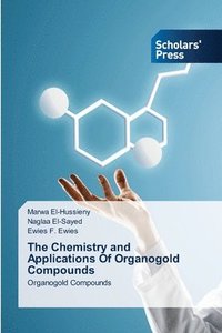 bokomslag The Chemistry and Applications Of Organogold Compounds