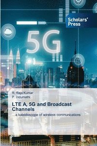 bokomslag LTE A, 5G and Broadcast Channels