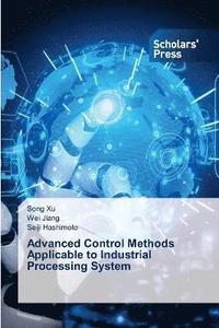 bokomslag Advanced Control Methods Applicable to Industrial Processing System