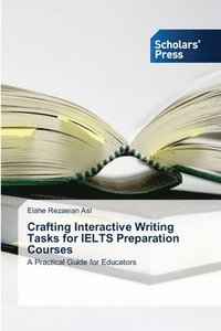 bokomslag Crafting Interactive Writing Tasks for IELTS Preparation Courses