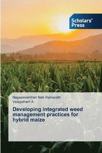 bokomslag Developing integrated weed management practices for hybrid maize