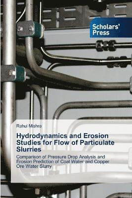 bokomslag Hydrodynamics and Erosion Studies for Flow of Particulate Slurries
