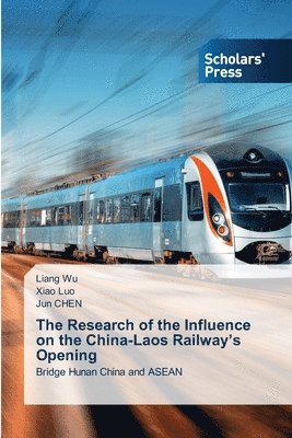 Liang Wu, Xiao Luo, Jun Chen - Research of the Influence on the China-Laos Railway's Opening, Häftad