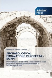 bokomslag Archaeological Excavations in Rosetta - Egypt