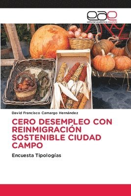 David Francisco Camargo Hernández - Cero Desempleo Con Reinmigración Sostenible Ciudad Campo, Häftad