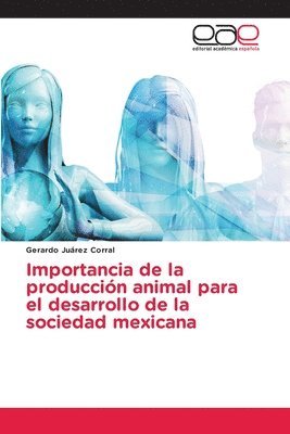 bokomslag Importancia de la produccin animal para el desarrollo de la sociedad mexicana