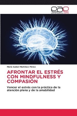 bokomslag Afrontar El Estrs Con Mindfulness Y Compasin