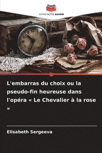 bokomslag L'embarras du choix ou la pseudo-fin heureuse dans l'opéra Le Chevalier à la rose