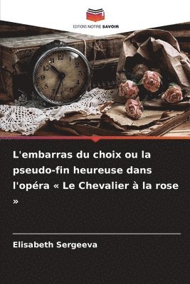 bokomslag L'embarras du choix ou la pseudo-fin heureuse dans l'opéra Le Chevalier à la rose