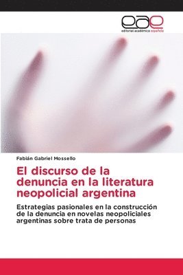 bokomslag El discurso de la denuncia en la literatura neopolicial argentina