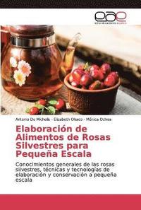 bokomslag Elaboracion de Alimentos de Rosas Silvestres para Pequena Escala