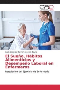 bokomslag El Sueo, Hbitos Alimenticios y Desempeo Laboral en Enfermeros