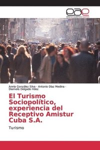 bokomslag El Turismo Sociopoltico, experiencia del Receptivo Amistur Cuba S.A.