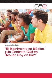 bokomslag &quot;El Matrimonio en Mxico&quot; Un Contrato Civil en Desuso Hoy en Da?