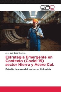 bokomslag Estrategia Emergente en Contexto (Covid-19) sector Hierro y Acero Col.