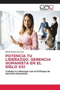 bokomslag Potencia Tu Liderazgo. Gerencia Humanista En El Siglo XXI