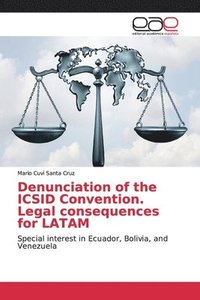 bokomslag Denunciation of the ICSID Convention. Legal consequences for LATAM