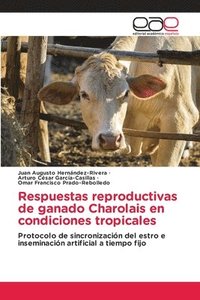 bokomslag Respuestas reproductivas de ganado Charolais en condiciones tropicales