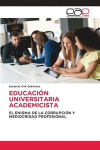 bokomslag Educacin Universitaria Academicista