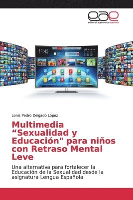 bokomslag Multimedia &quot;Sexualidad y Educacin&quot; para nios con Retraso Mental Leve