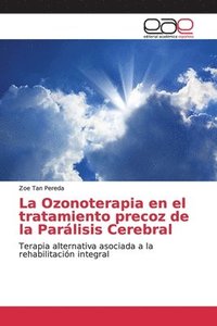 bokomslag La Ozonoterapia en el tratamiento precoz de la Parlisis Cerebral