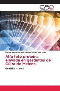 bokomslag Alfa feto proteína elevada en gestantes de Güira de Melena.