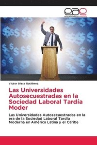 bokomslag Las Universidades Autosecuestradas en la Sociedad Laboral Tarda Moder