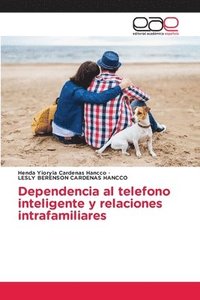 bokomslag Dependencia al telefono inteligente y relaciones intrafamiliares