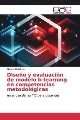Diseno y evaluacion de modelo b-learning en competencias metodologicas 1