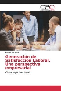 bokomslag Generacion de Satisfaccion Laboral. Una perspectiva empresarial